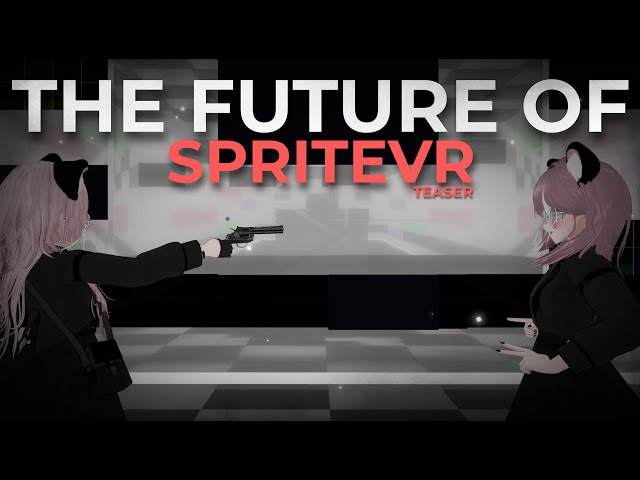 THE FUTURE OF SPRITEVR - TEASER