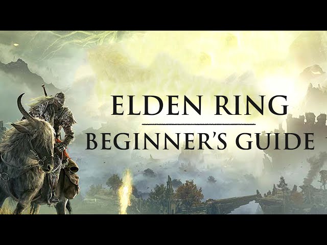 Elden Ring - Vaatividya - Beginner's Guide