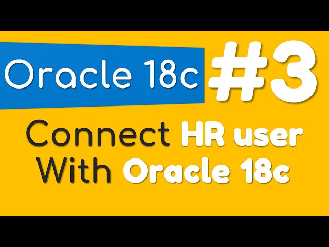 How to connect HR sample user with Oracle Database 18c by Manish Sharma