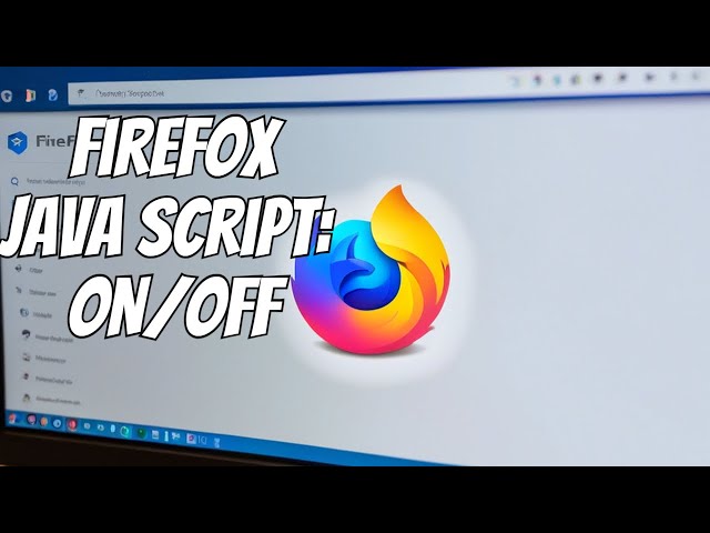 How to enable or disable JavaScript on Mozilla Firefox browser