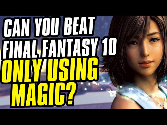 Can You Beat Final Fantasy 10 Using ONLY Magic Challenge Run