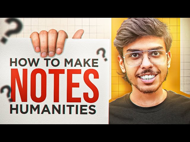Humanities Note Making Masterclass - How to Make Notes | Class 11 and 12 Humanities Session 2025-26