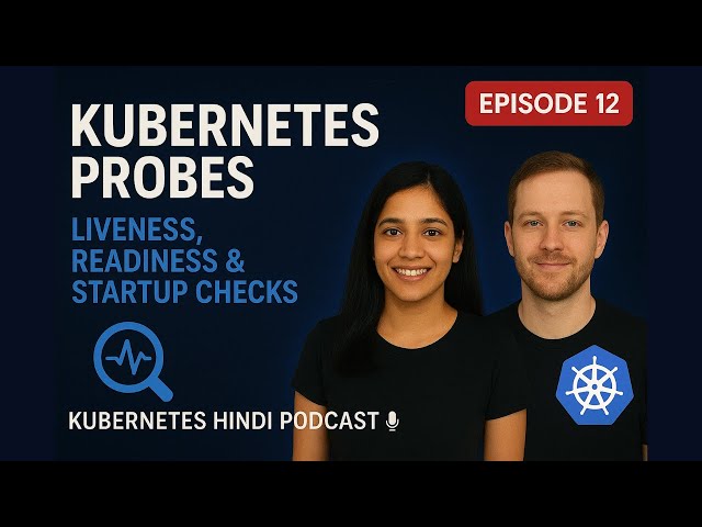"Kubernetes Probes Explained in Hindi 🩺 | Liveness vs Readiness vs Startup Probe Full Guide | Ep 12"