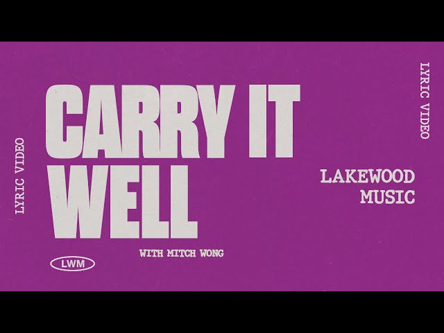 Carry It Well | Lakewood Music with @MitchWongMusic | Lyric Video