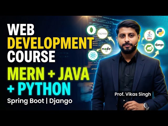 MERN+JAVA+Python | SpringBoot | Django | WEB DEVELOPMENT COURSE | Introduction | Hindi | Vikas Singh