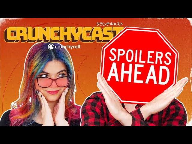 Are Spoilers All That Bad? - Ep.5 | Crunchycast
