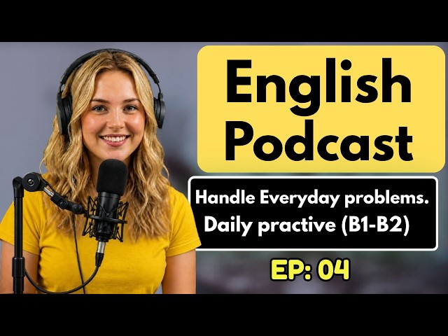 How to Handle Everyday Problems in English | Daily Practice (B1–B2) | Easy English Podcast