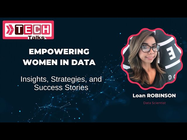 Tech Talks | Empowering Women in Data: Insights, Strategies, and Success Stories