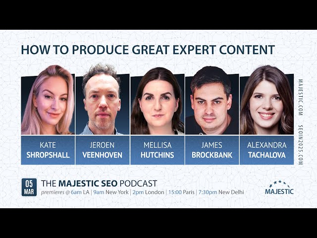 How to Produce Great Expert Content - March Majestic Panel