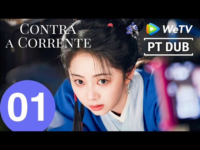 【Português DUB】Episódio 01 Contra a Corrente Episódio 01｜Liu Xueyi e Tan Songyun｜WeTV