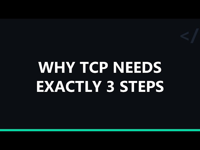 Why TCP Needs Exactly 3 Steps