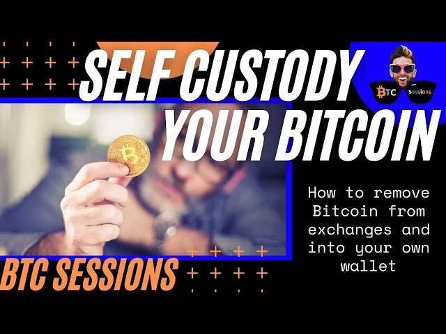 How To Self Custody Your Bitcoin