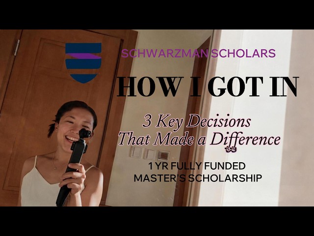 How I got into Schwarzman Scholars | 3 Decisions That Made the Difference