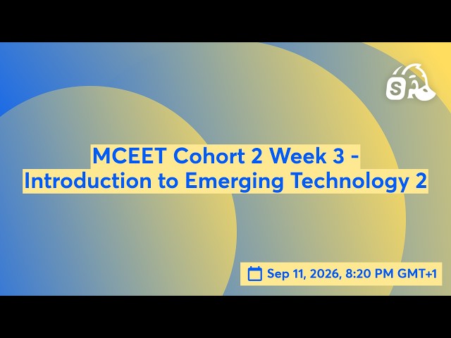 MCEET Cohort 2 Week 3 - Introduction to Emerging Technology 2