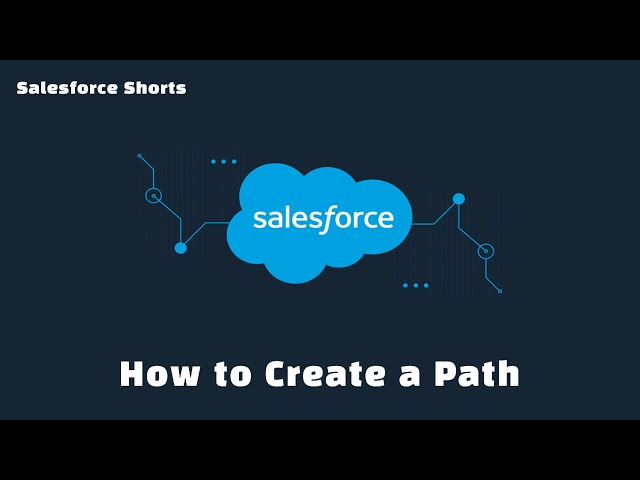 How to Create a Path in Salesforce