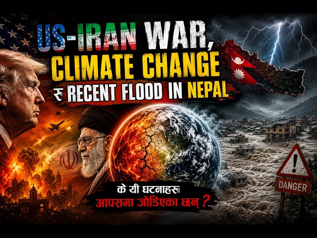 correlation among US-Iran war|climate change and recent flood in Nepal #nepal #flood #usa #iran #war