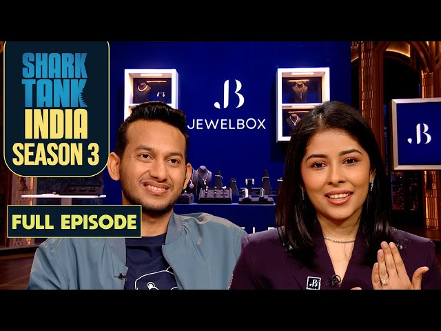 Sharks ने Close की ‘Jewelbox’ के Founders के साथ All-Shark Deal | Shark Tank India S3 | Full Episode