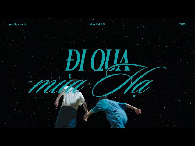 [playlist 18] đi qua mùa hạ | Sơn Tùng M-TP, Justatee, SOOBIN, MIN, Vũ Cát Tường and more