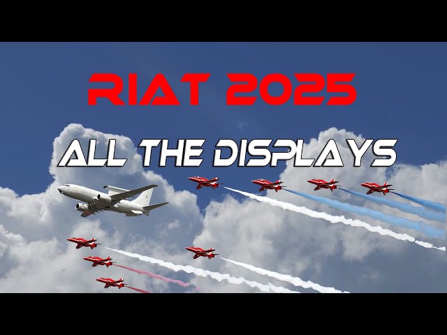 RIAT2025  Full Report ,as if you were there on the first row (All the Displays) -1    4K
