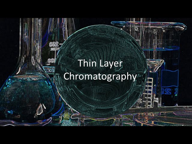 Thin Layer Chromatography