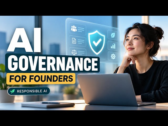 AI Governance for Founders | Building Responsible AI from Day One | Uplatz