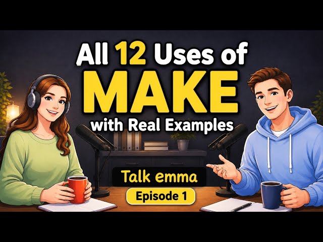 Do You Know All the Ways to Use MAKE In English? | Explain All 12 uses of MAKE — Talk Emma