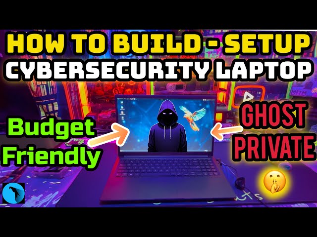 Building a Budget-Friendly Private Cybersecurity Laptop Step by Step!