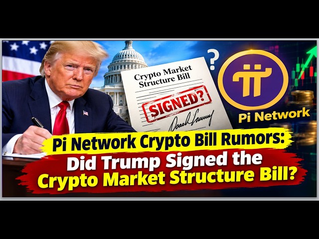 Pi Network Crypto Bill Rumors: Did Trump Signed the Crypto Market Structure Bill?