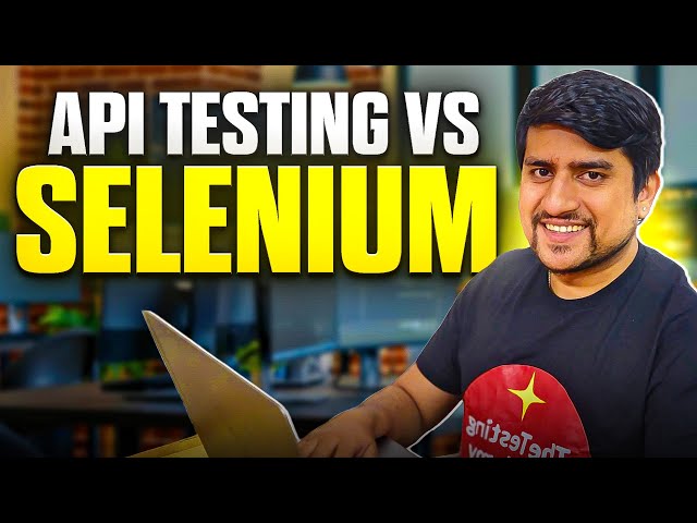 API Testing VS Selenium - What Should You Do First?