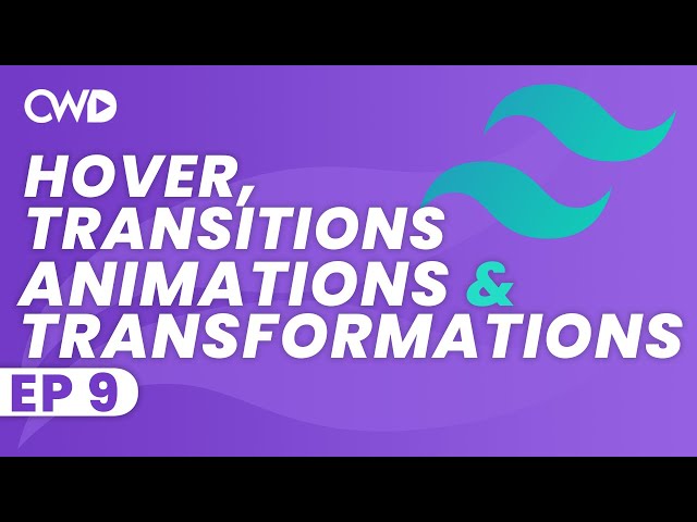Hover, Transitions, Animations & Transformations | Tailwind CSS Tutorial | Learn Tailwind 2 CSS