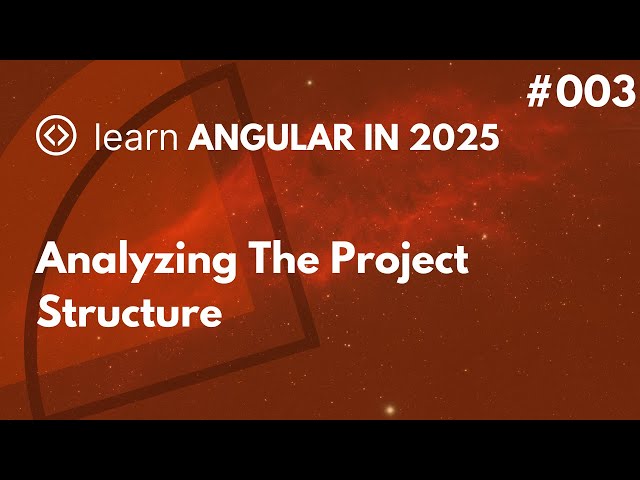 Learn Angular In 2025 - #003 - Analyzing The Project Structure