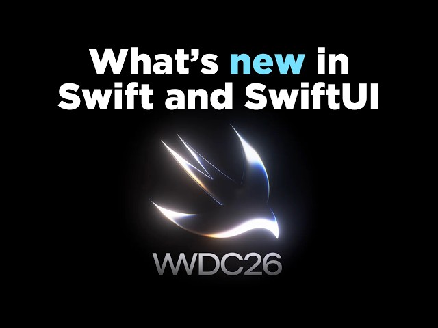 What's new in Swift and SwiftUI (WWDC 2026)