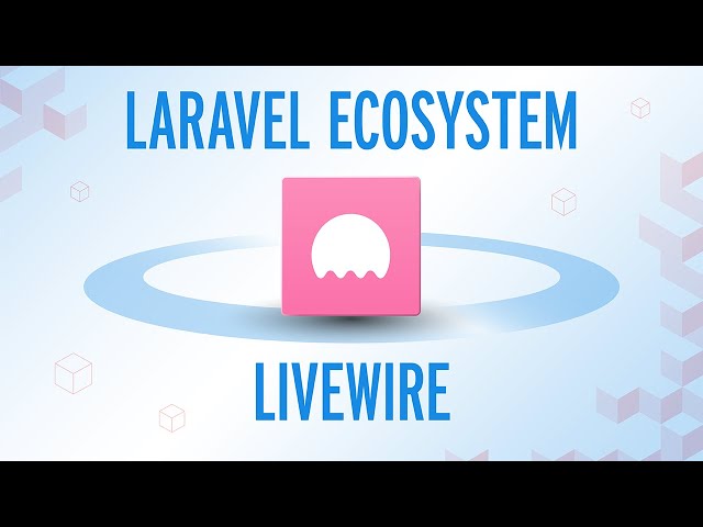 The Laravel Ecosystem - Livewire 🐙