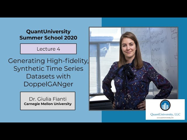 QuantUniversity Summer School 2020 | Generating Synthetic Data with (GANs)