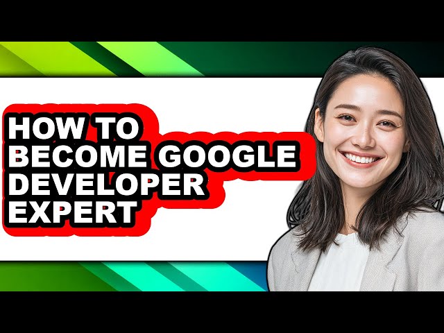 How to Become Google Developer Expert (updated)