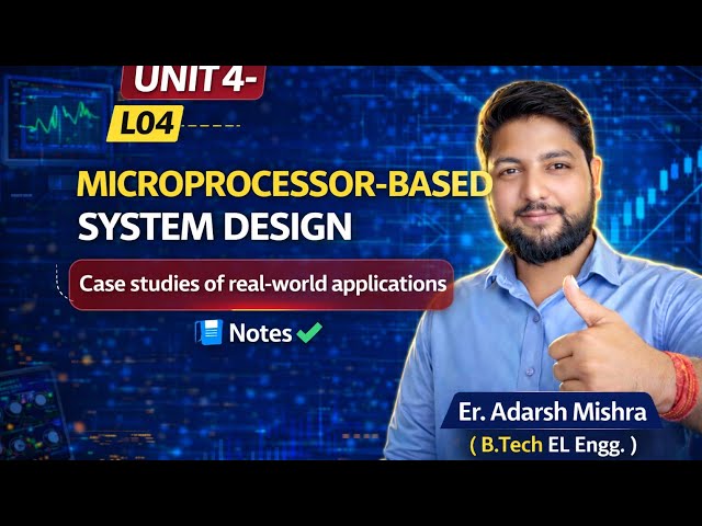 L04 | UNIT 4- MICROPROCESSOR-BASED SYSTEM DESIGN | Case studies of real-world applications | Notes✅