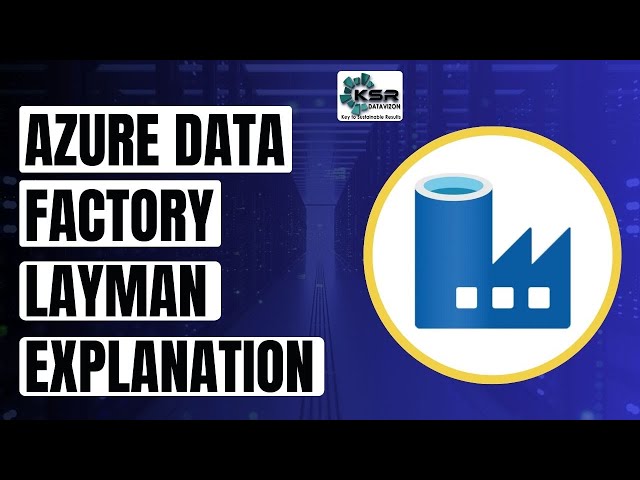 what is Azure Data Factory ? Azure + Data + Factory | ADF Layman Explanation | KSR DATAVIZON