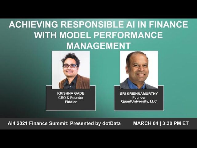 Achieving Responsible AI in Finance With Model Performance Management with Fiddler, QuantUniversity