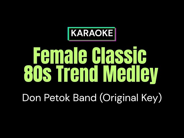 Female Classic 80s Trend Medley - Don Petok Band - Karaoke