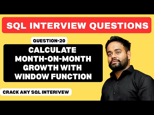 Q-20 | Calculate Month-on-Month Growth with Window Function | SQL Interview Questions