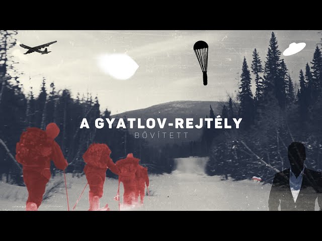Az elképesztő Gyatlov-rejtély - nagyon bővített verzió