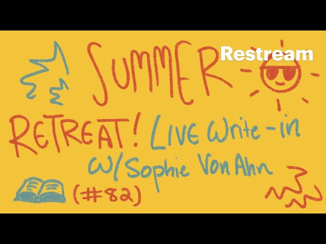 summer writing retreat sprints! // live write-in #82