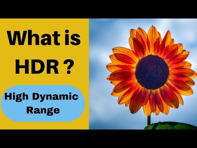 What is HDR? How to use HDR? High Dynamic Range Explained!