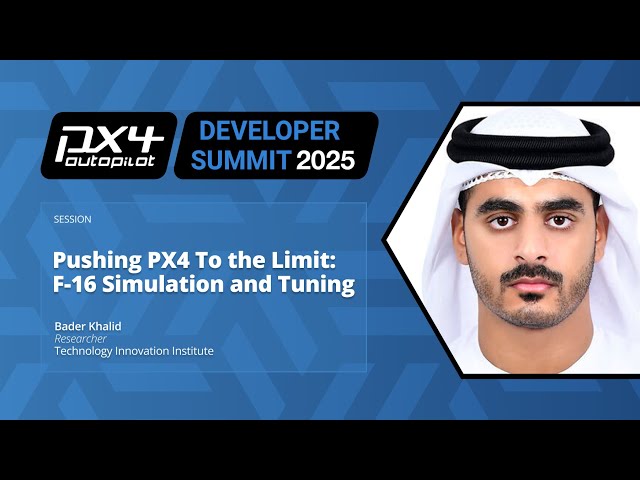 Pushing PX4 To the Limit: F-16 Simulation and Tuning - Bader Bamaes, Technology Innovation Institute