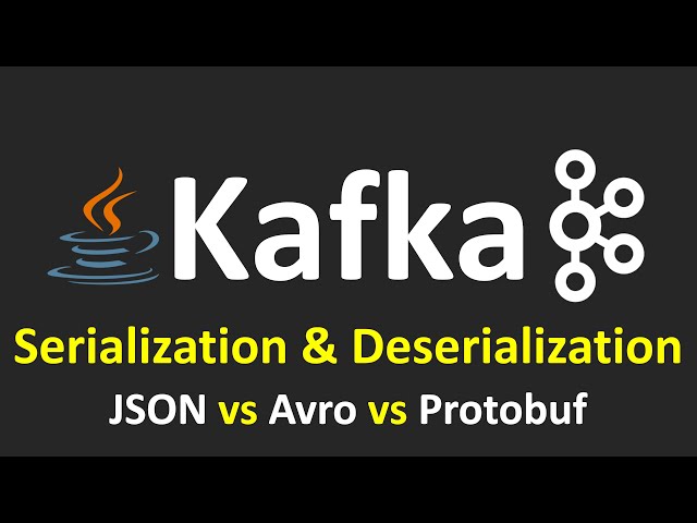 Kafka Tutorials - 8.Serialization & Deserialization