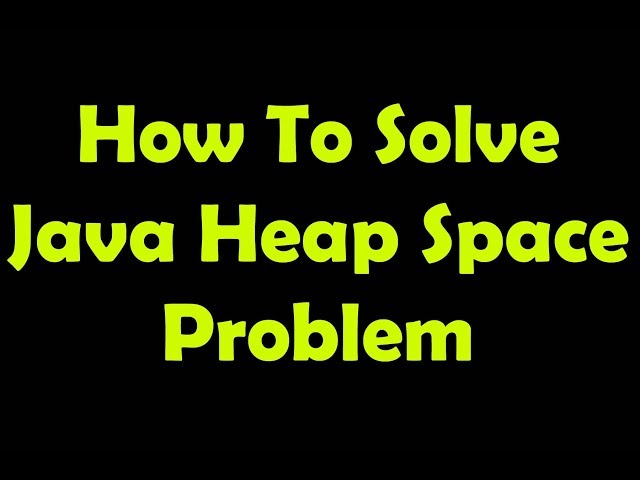 How To Solve Java Heap Space Problems!! BUT2WHY