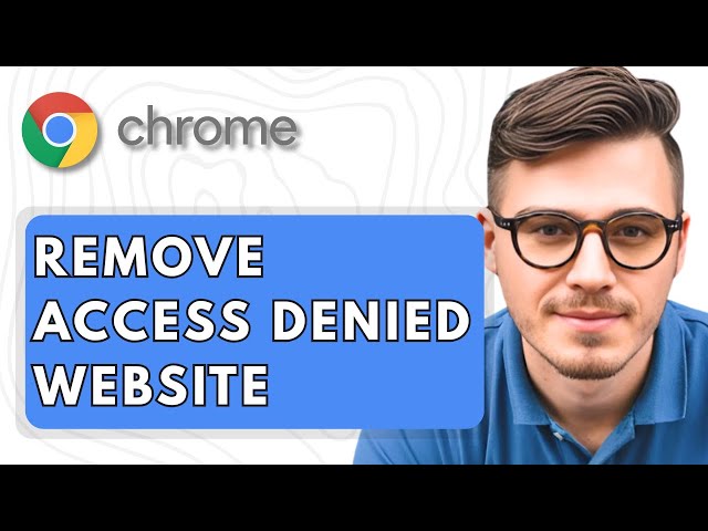 How To Remove Access Denied Website In Google Chrome [2025 Guide]