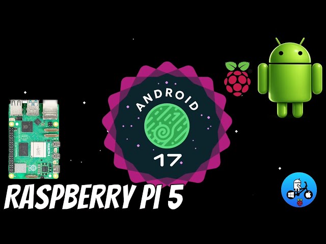 Android 17 for Raspberry Pi5. Setup tutorial 
