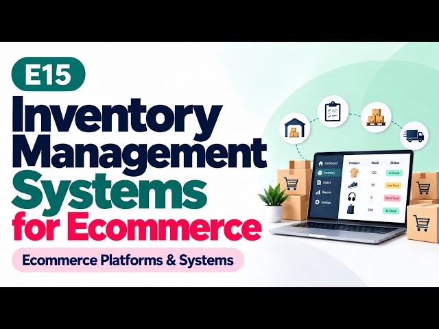 E15 | Inventory Management Systems for Ecommerce | Ecommerce Platforms & Systems | Uplatz
