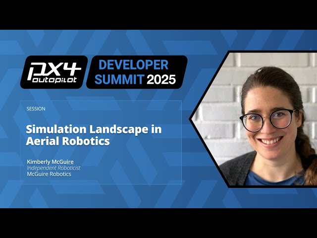 Simulation Landscape in Aerial Robotics - Kimberly McGuire, McGuire Robotics